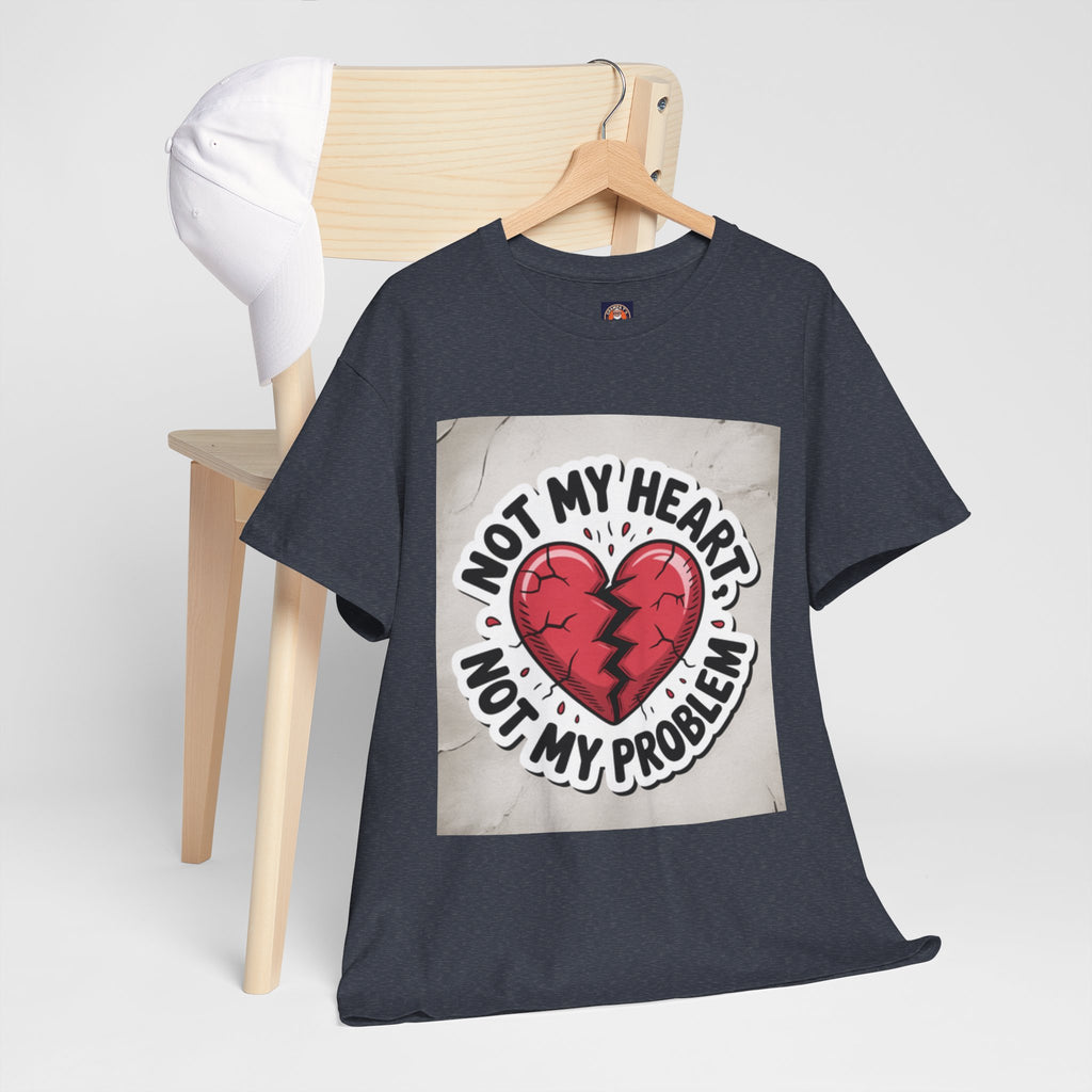 Heartbreak Humor Tee: Not My Heart Not My Problem, Funny T-Shirt, Unisex Cotton Tee, Casual Wear, Gifts for Friends, Breakup Apparel