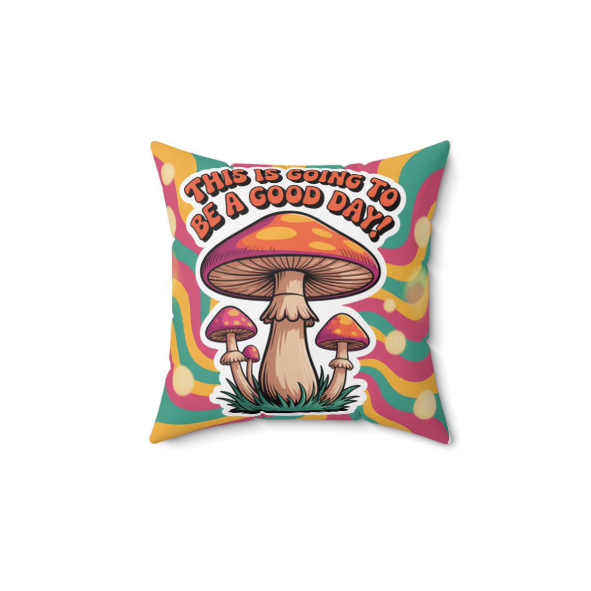 Colorful Mushroom Quote Pillow, Boho Home Decor, Positive Vibes Gift, Psychedelic Cushion, Couch Accessory