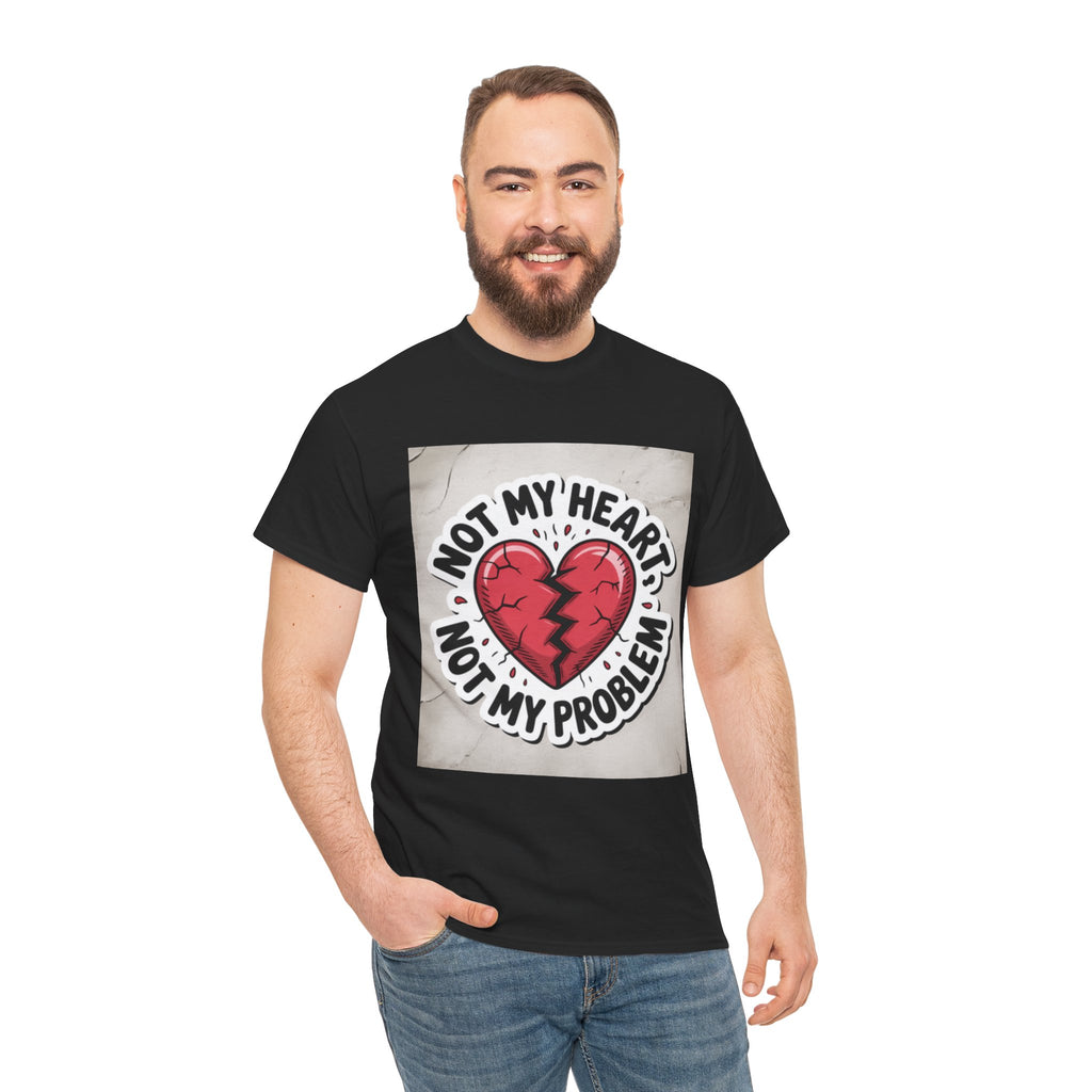 Heartbreak Humor Tee: Not My Heart Not My Problem, Funny T-Shirt, Unisex Cotton Tee, Casual Wear, Gifts for Friends, Breakup Apparel