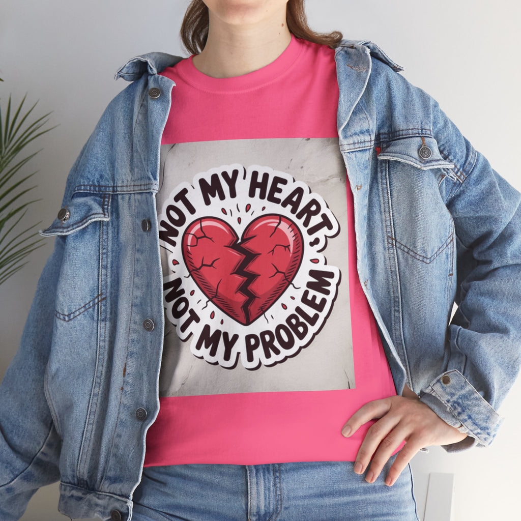 Heartbreak Humor Tee: Not My Heart Not My Problem, Funny T-Shirt, Unisex Cotton Tee, Casual Wear, Gifts for Friends, Breakup Apparel