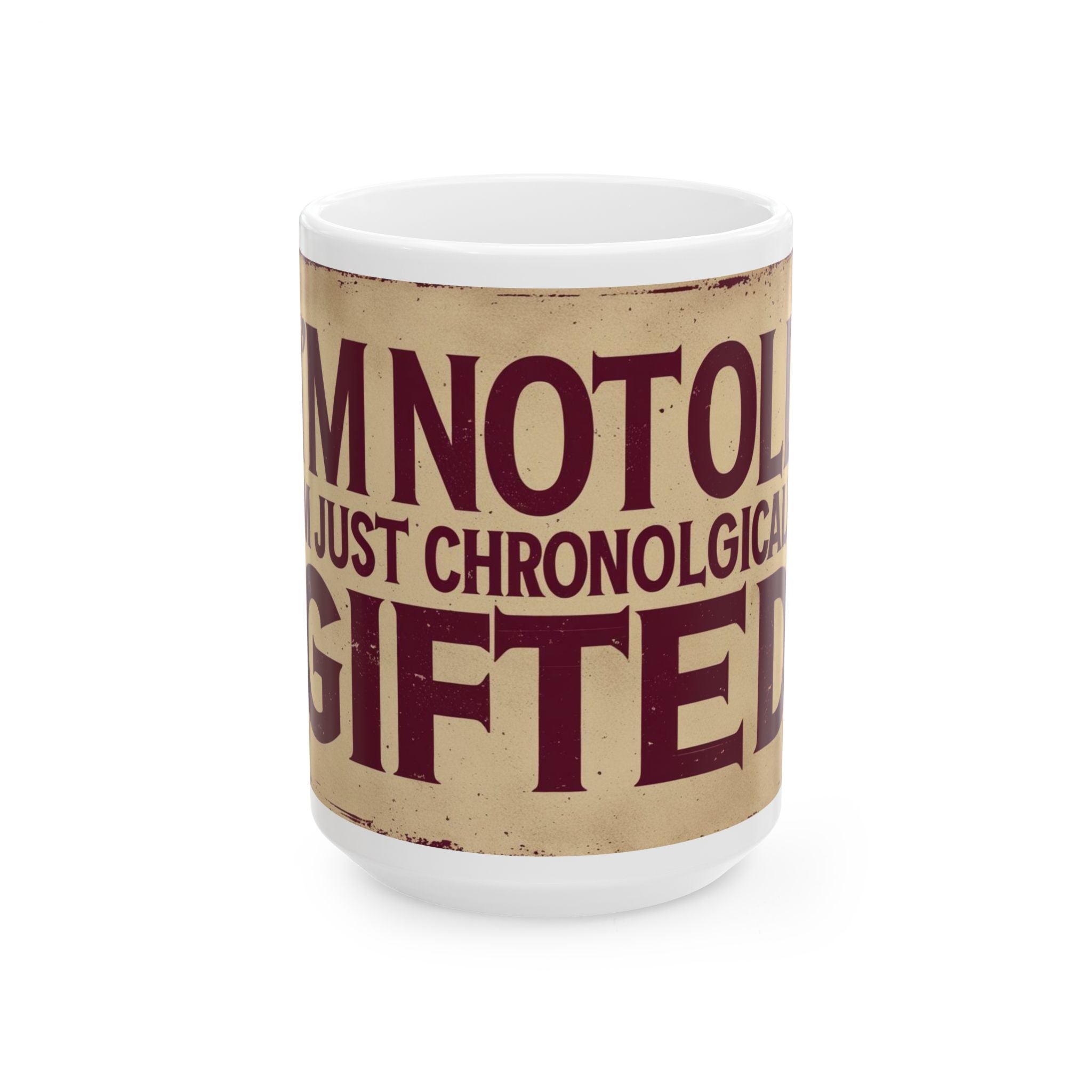 Funny "Not Old I'm Gifted" Ceramic Coffee Mug - Funny Quote, Birthday Mug, Office Humor, Gift for Friends, Coffee Lover, Unique Gift Idea