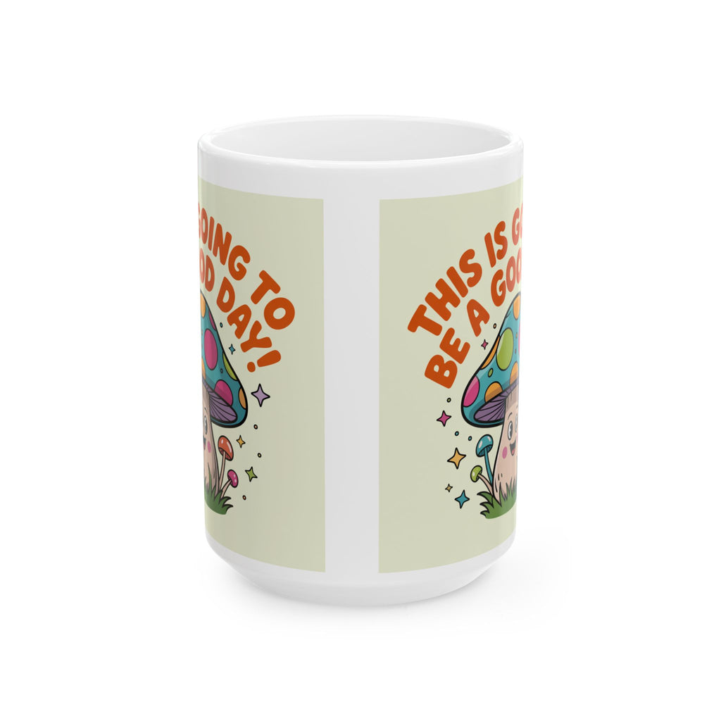 Whimsical Ceramic Mug - ‘This is Going to Be a Good Day!’ Personalized Gift, Coffee Lover's Delight, Fun Home Decor, Positive Vibes