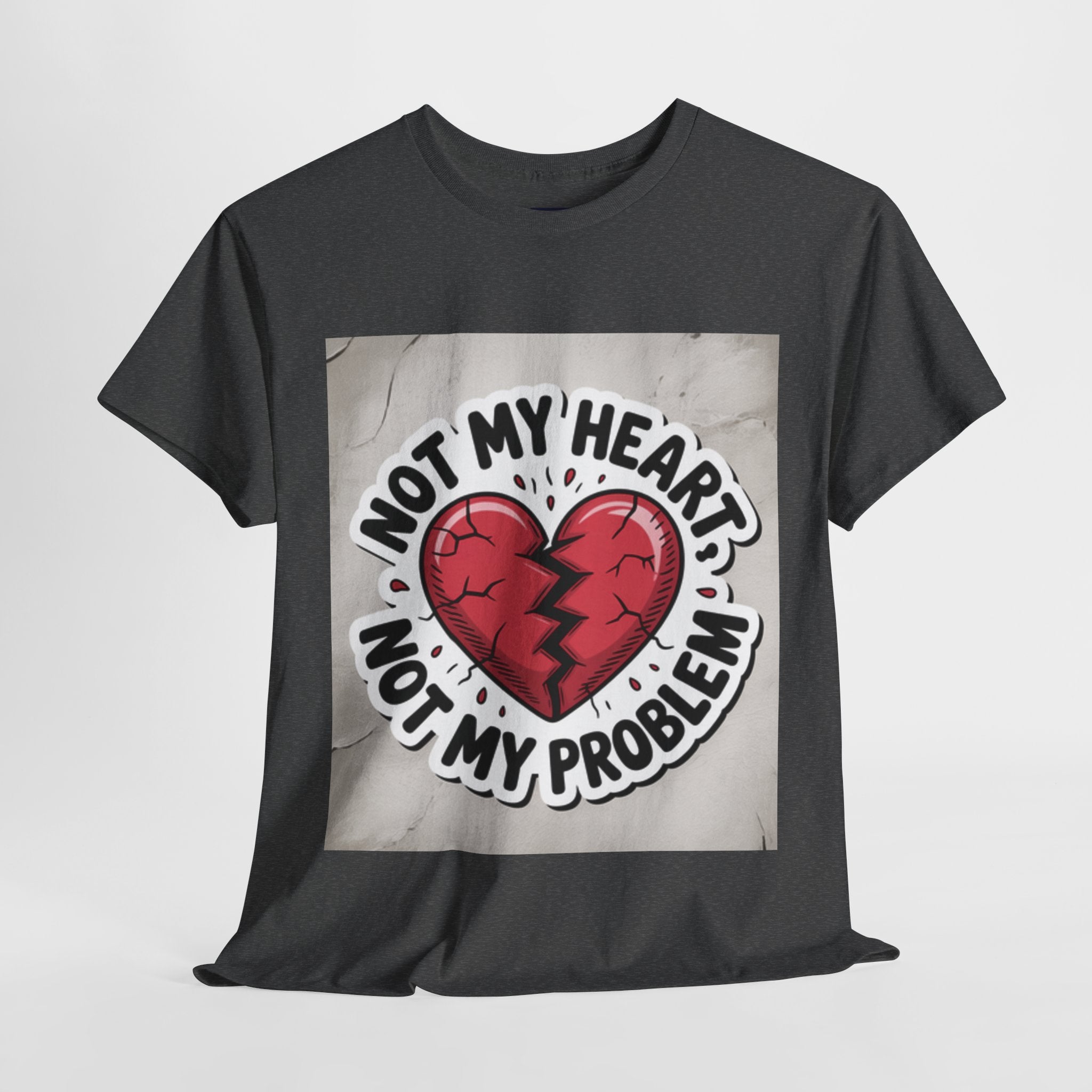 Heartbreak Humor Tee: Not My Heart Not My Problem, Funny T-Shirt, Unisex Cotton Tee, Casual Wear, Gifts for Friends, Breakup Apparel