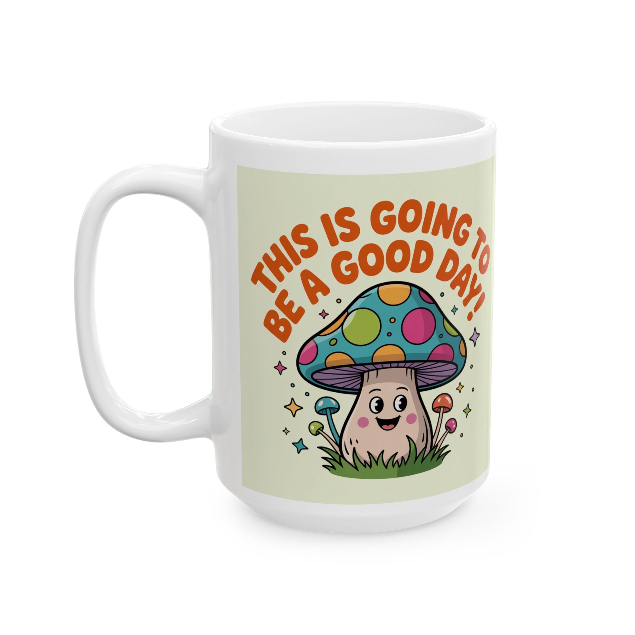 Whimsical Ceramic Mug - ‘This is Going to Be a Good Day!’ Personalized Gift, Coffee Lover's Delight, Fun Home Decor, Positive Vibes