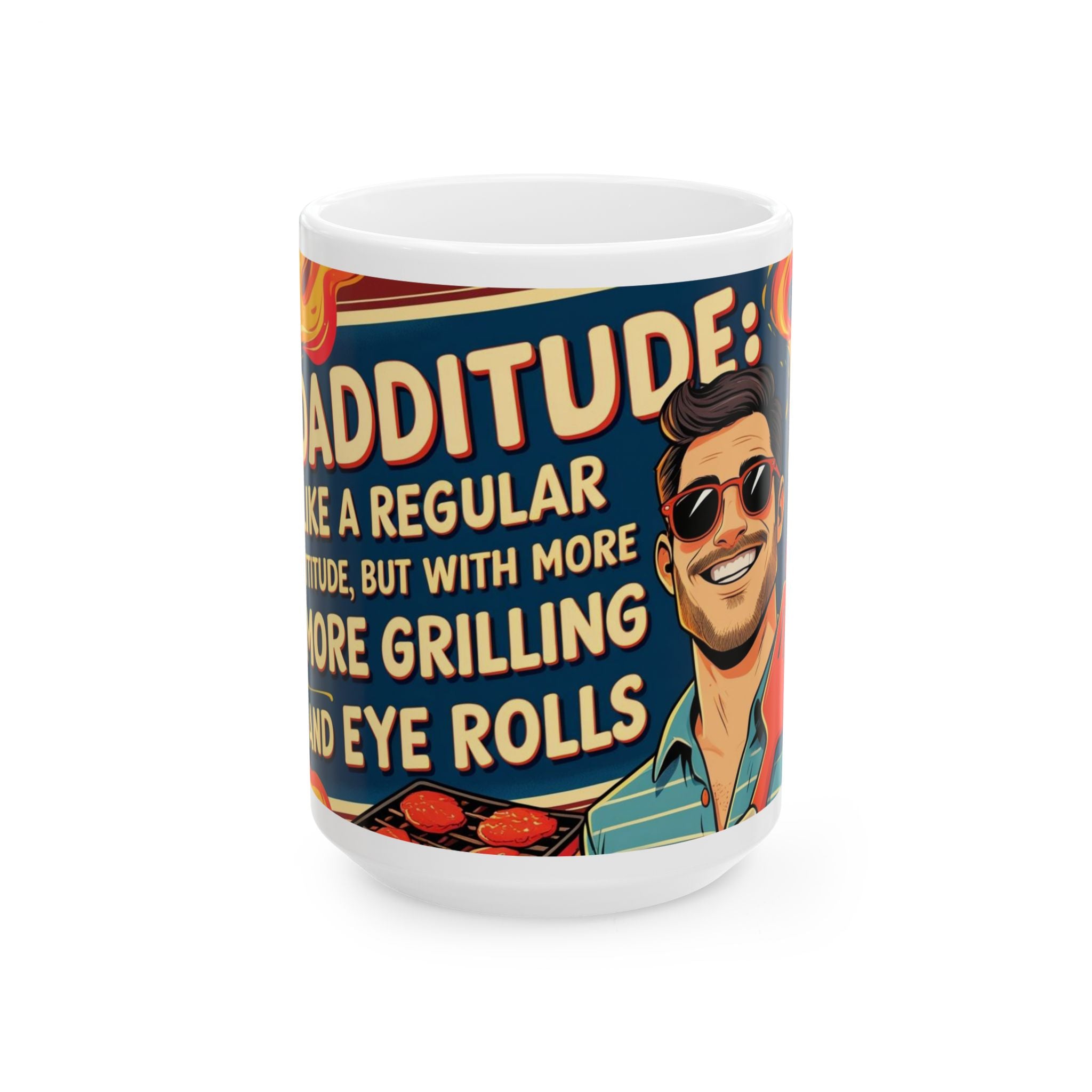 Dadditude Grilling Attitude Ceramic Mug, Fun Coffee Cup, Gift for BBQ Lovers, Humorous Kitchenware, 11oz 15oz