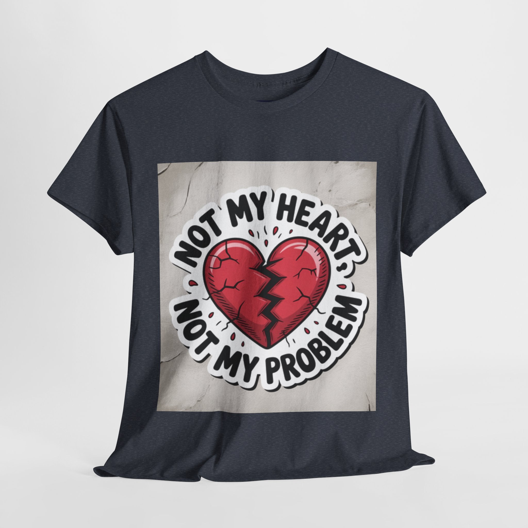 Heartbreak Humor Tee: Not My Heart Not My Problem, Funny T-Shirt, Unisex Cotton Tee, Casual Wear, Gifts for Friends, Breakup Apparel