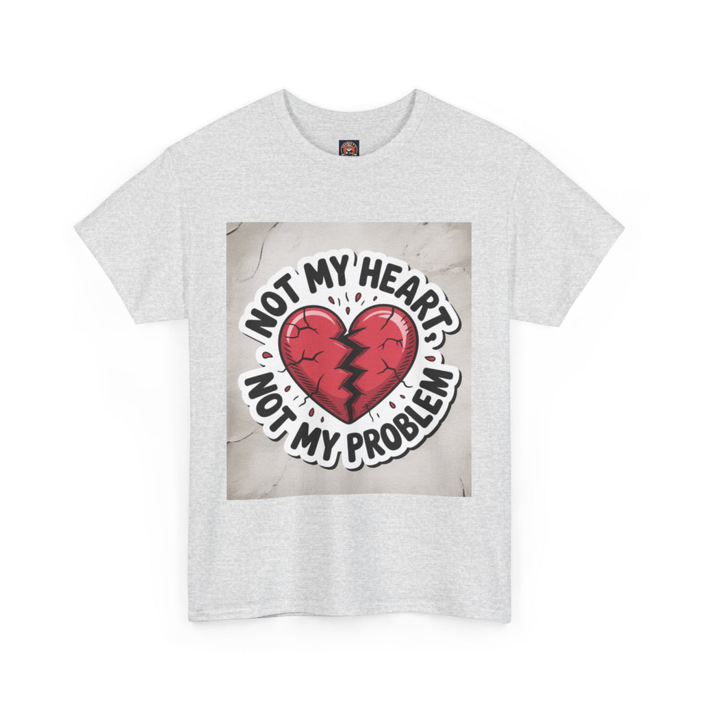 Heartbreak Humor Tee: Not My Heart Not My Problem, Funny T-Shirt, Unisex Cotton Tee, Casual Wear, Gifts for Friends, Breakup Apparel