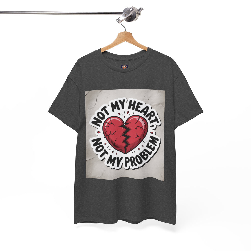 Heartbreak Humor Tee: Not My Heart Not My Problem, Funny T-Shirt, Unisex Cotton Tee, Casual Wear, Gifts for Friends, Breakup Apparel