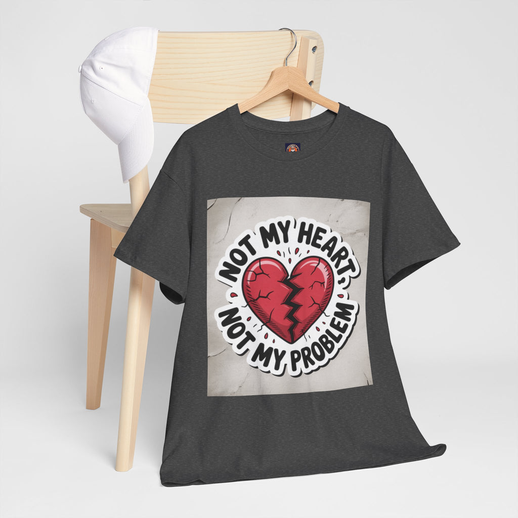 Heartbreak Humor Tee: Not My Heart Not My Problem, Funny T-Shirt, Unisex Cotton Tee, Casual Wear, Gifts for Friends, Breakup Apparel