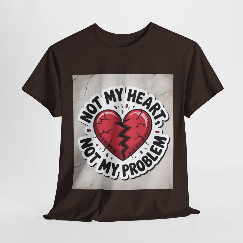 Heartbreak Humor Tee: Not My Heart Not My Problem, Funny T-Shirt, Unisex Cotton Tee, Casual Wear, Gifts for Friends, Breakup Apparel