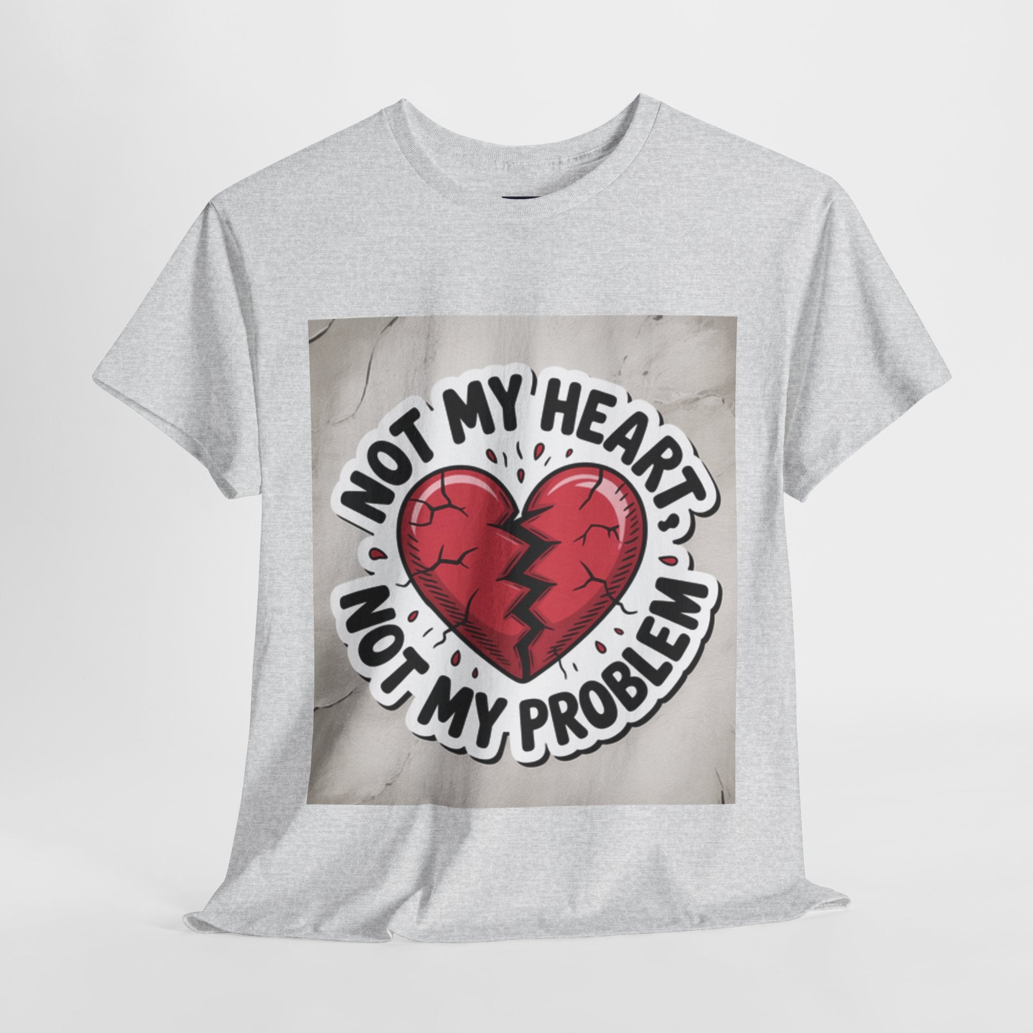 Heartbreak Humor Tee: Not My Heart Not My Problem, Funny T-Shirt, Unisex Cotton Tee, Casual Wear, Gifts for Friends, Breakup Apparel