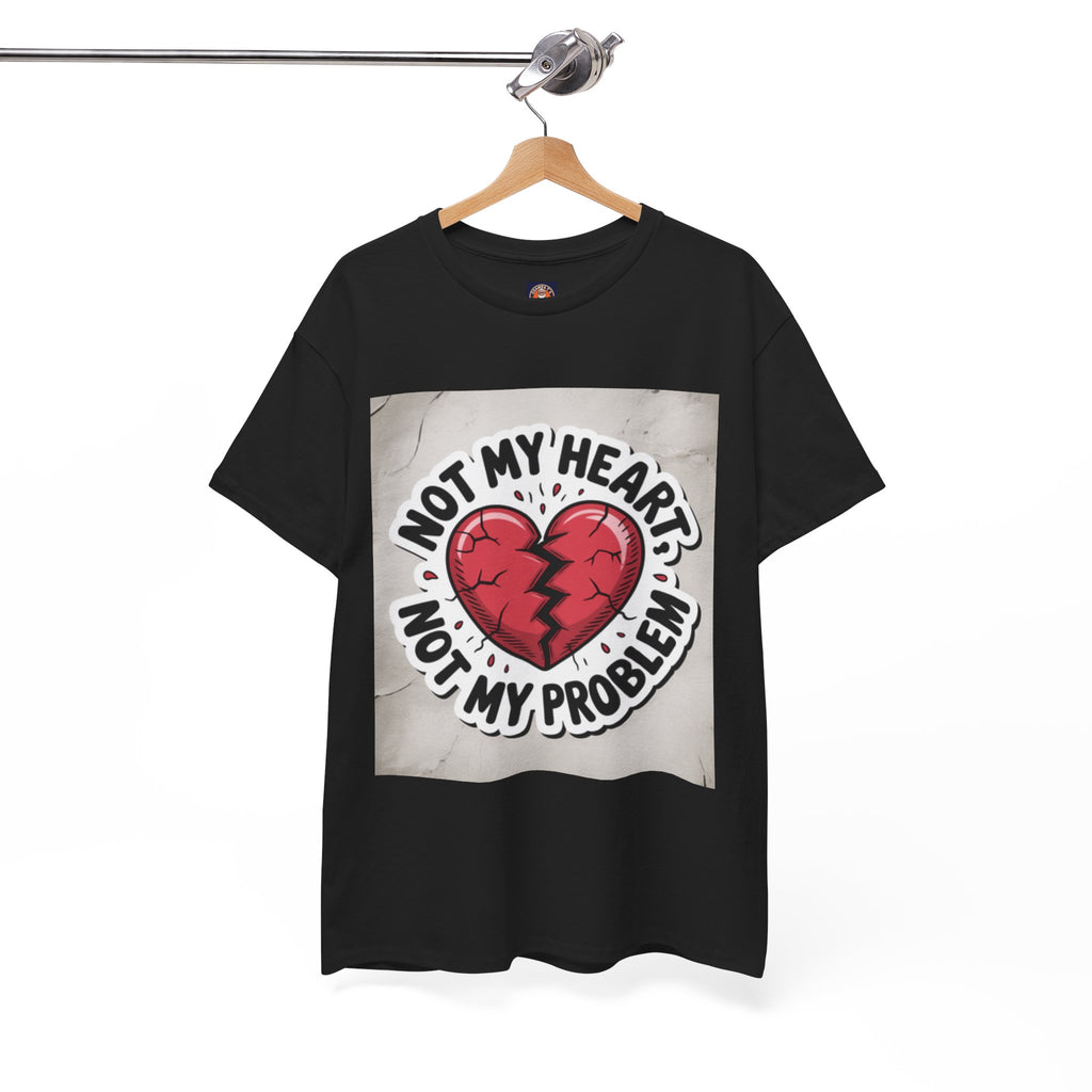 Heartbreak Humor Tee: Not My Heart Not My Problem, Funny T-Shirt, Unisex Cotton Tee, Casual Wear, Gifts for Friends, Breakup Apparel