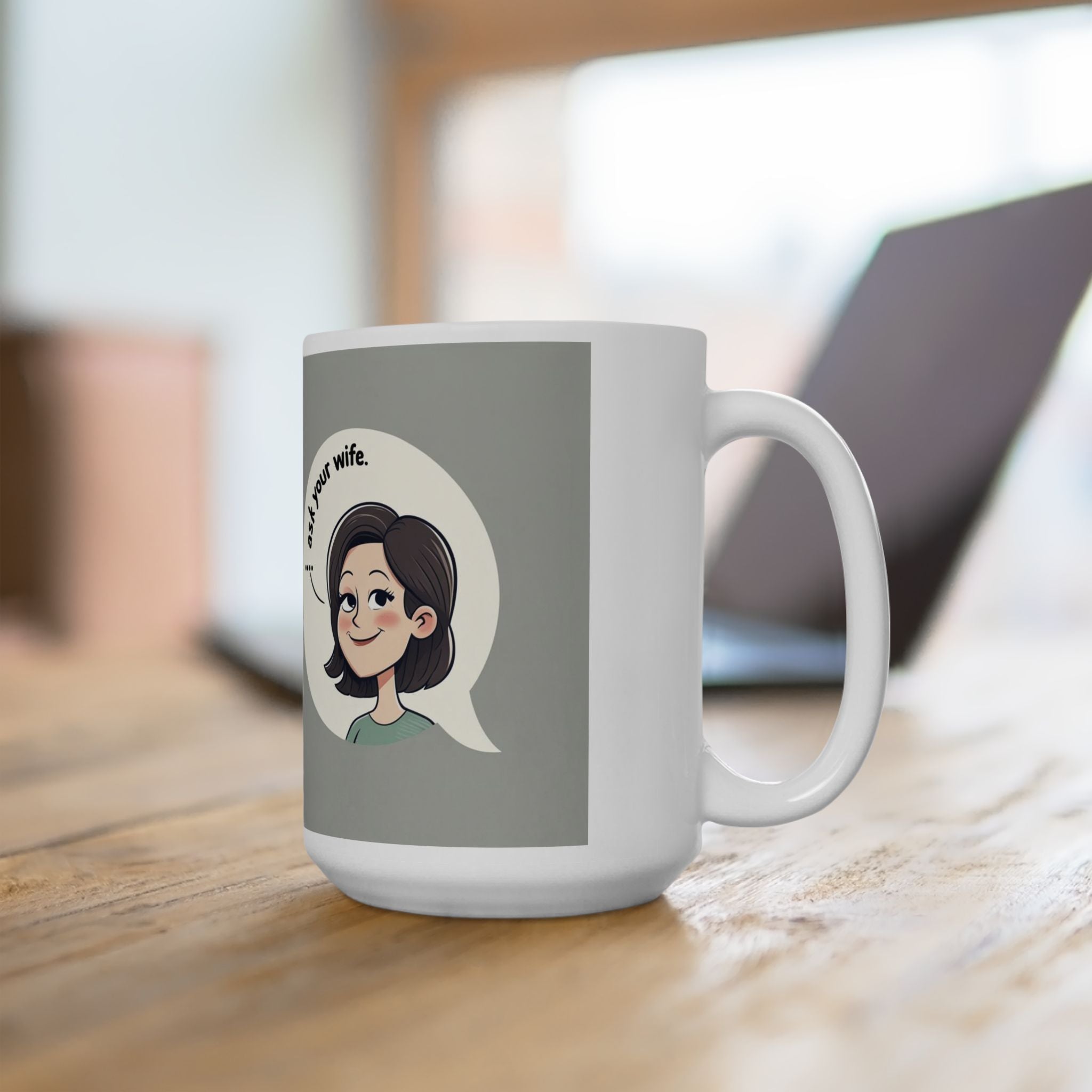 Witty Ask My Wife Coffee Mug, Funny Gift for Husband, Wife Humor, Cute Kitchen Decor, Couples' Anniversary, Birthday, Large Ceramic Cup