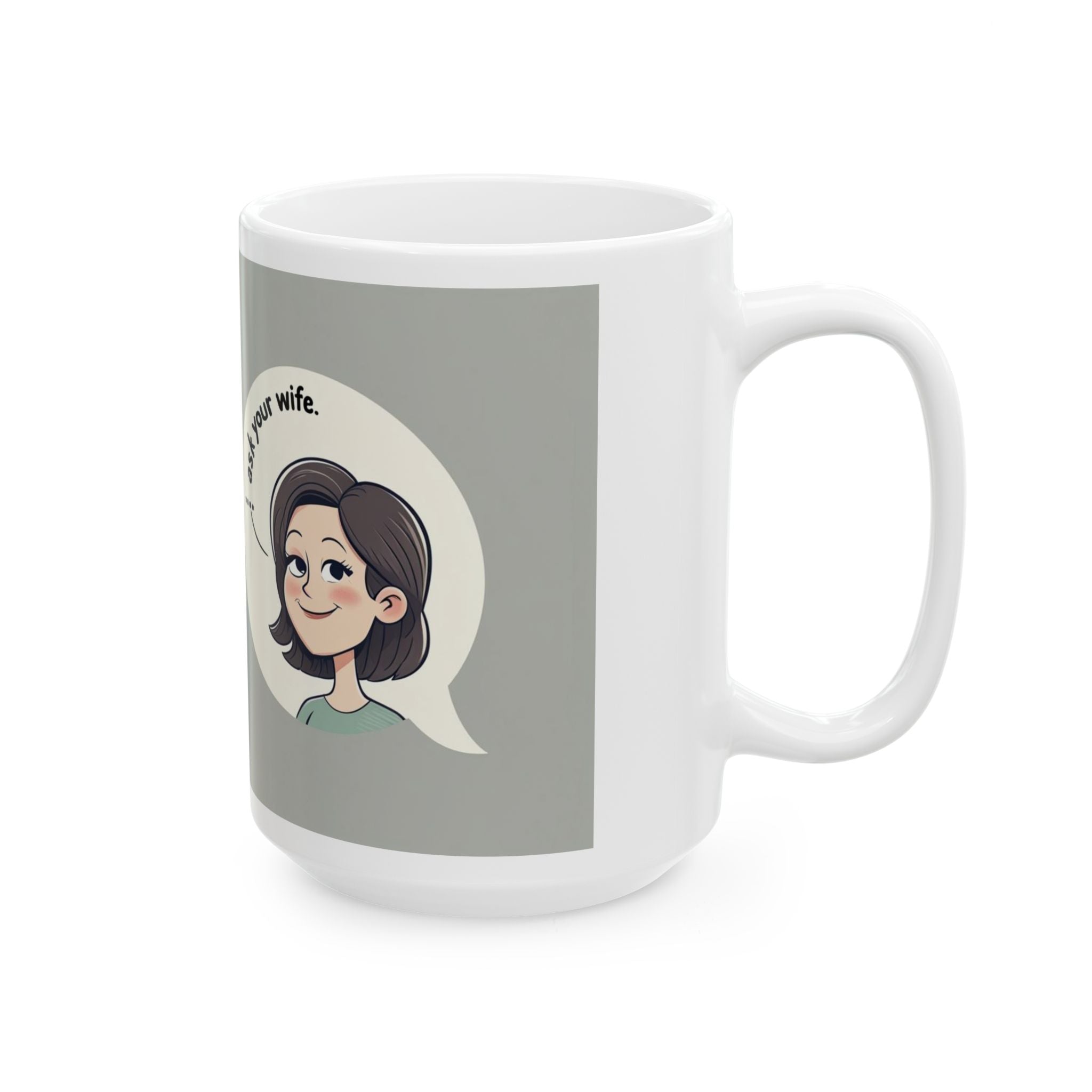 Witty Ask My Wife Coffee Mug, Funny Gift for Husband, Wife Humor, Cute Kitchen Decor, Couples' Anniversary, Birthday, Large Ceramic Cup