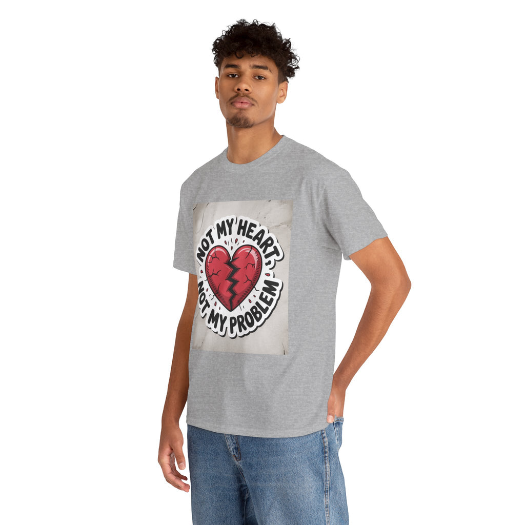 Heartbreak Humor Tee: Not My Heart Not My Problem, Funny T-Shirt, Unisex Cotton Tee, Casual Wear, Gifts for Friends, Breakup Apparel