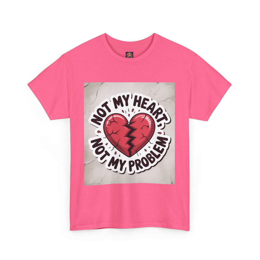 Heartbreak Humor Tee: Not My Heart Not My Problem, Funny T-Shirt, Unisex Cotton Tee, Casual Wear, Gifts for Friends, Breakup Apparel
