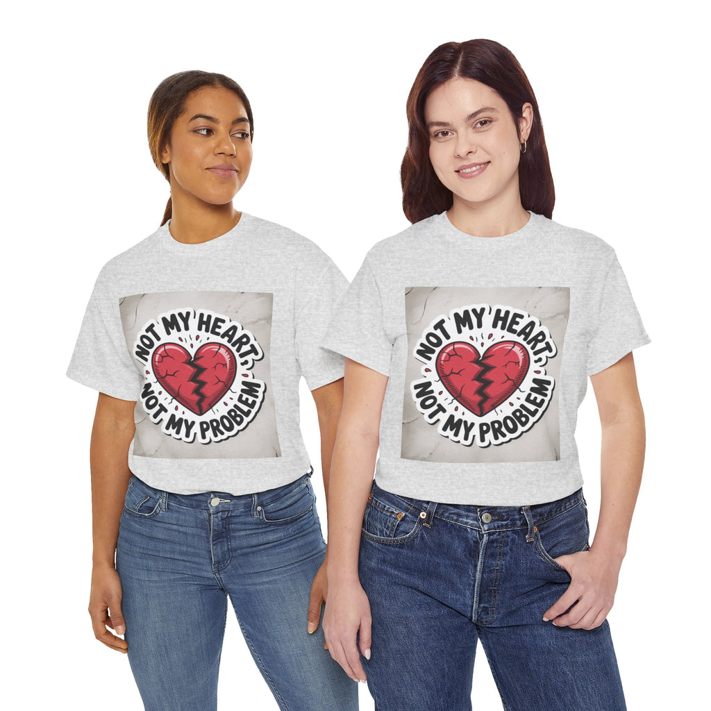 Heartbreak Humor Tee: Not My Heart Not My Problem, Funny T-Shirt, Unisex Cotton Tee, Casual Wear, Gifts for Friends, Breakup Apparel