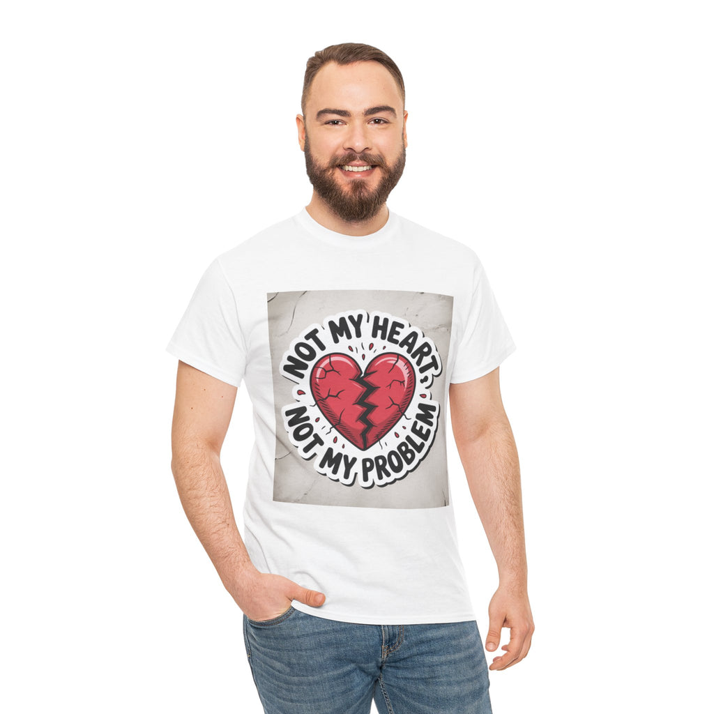 Heartbreak Humor Tee: Not My Heart Not My Problem, Funny T-Shirt, Unisex Cotton Tee, Casual Wear, Gifts for Friends, Breakup Apparel