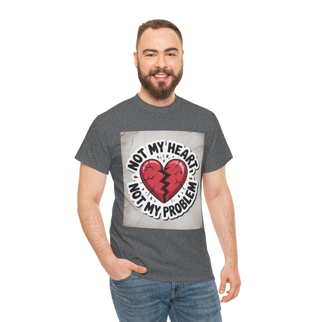 Heartbreak Humor Tee: Not My Heart Not My Problem, Funny T-Shirt, Unisex Cotton Tee, Casual Wear, Gifts for Friends, Breakup Apparel