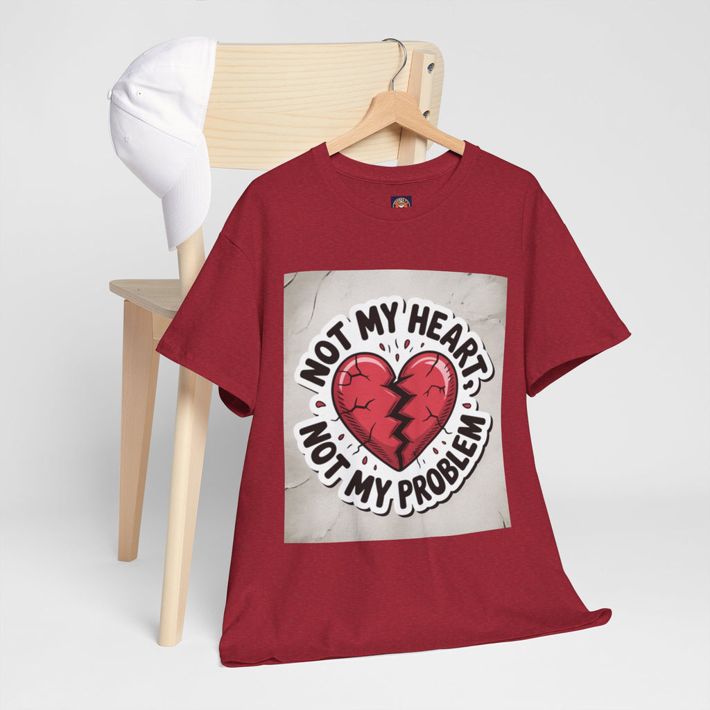 Heartbreak Humor Tee: Not My Heart Not My Problem, Funny T-Shirt, Unisex Cotton Tee, Casual Wear, Gifts for Friends, Breakup Apparel
