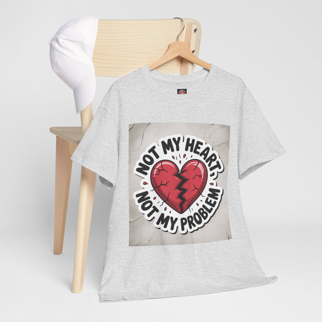 Heartbreak Humor Tee: Not My Heart Not My Problem, Funny T-Shirt, Unisex Cotton Tee, Casual Wear, Gifts for Friends, Breakup Apparel