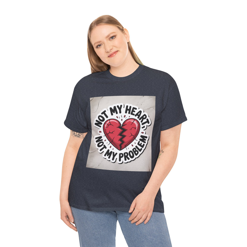Heartbreak Humor Tee: Not My Heart Not My Problem, Funny T-Shirt, Unisex Cotton Tee, Casual Wear, Gifts for Friends, Breakup Apparel