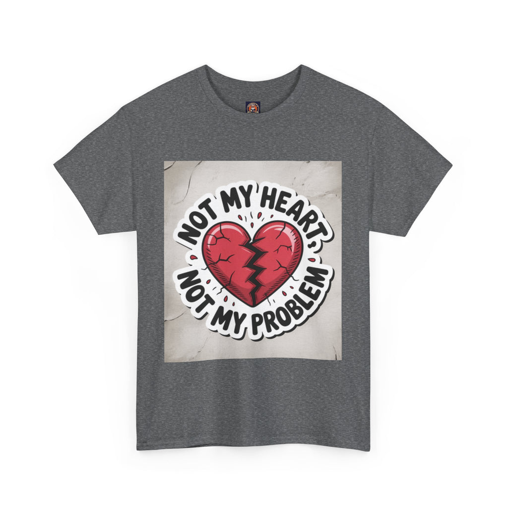 Heartbreak Humor Tee: Not My Heart Not My Problem, Funny T-Shirt, Unisex Cotton Tee, Casual Wear, Gifts for Friends, Breakup Apparel
