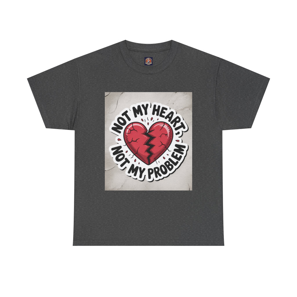 Heartbreak Humor Tee: Not My Heart Not My Problem, Funny T-Shirt, Unisex Cotton Tee, Casual Wear, Gifts for Friends, Breakup Apparel