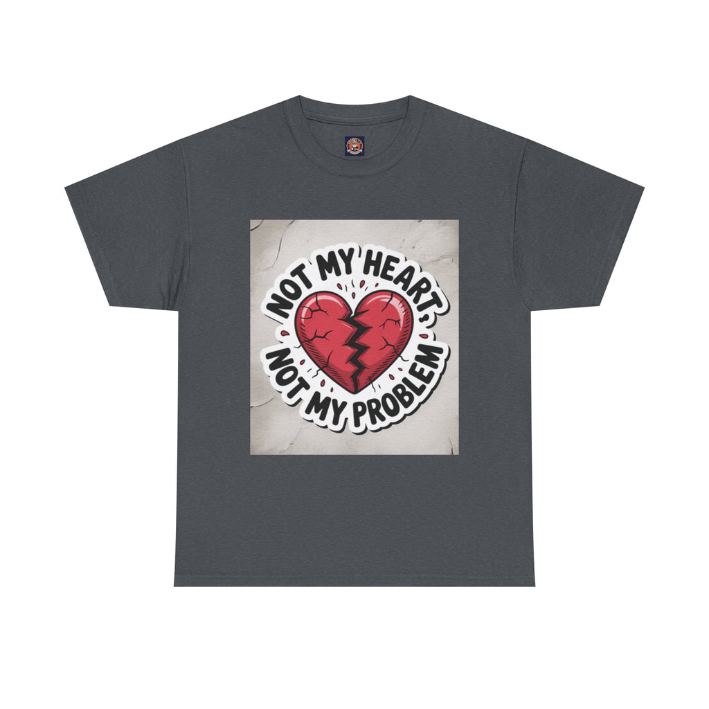 Heartbreak Humor Tee: Not My Heart Not My Problem, Funny T-Shirt, Unisex Cotton Tee, Casual Wear, Gifts for Friends, Breakup Apparel