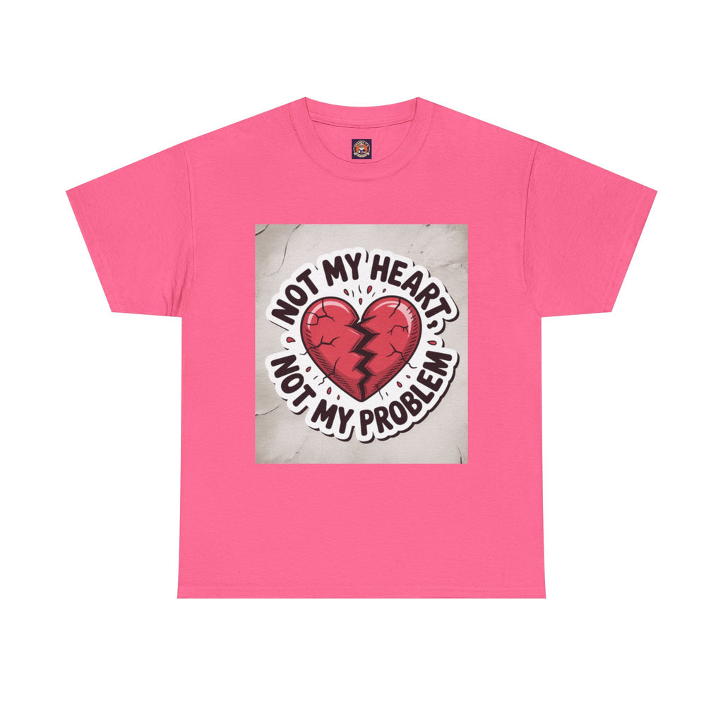 Heartbreak Humor Tee: Not My Heart Not My Problem, Funny T-Shirt, Unisex Cotton Tee, Casual Wear, Gifts for Friends, Breakup Apparel