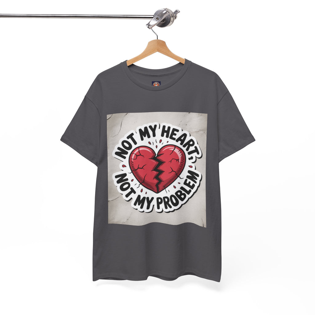 Heartbreak Humor Tee: Not My Heart Not My Problem, Funny T-Shirt, Unisex Cotton Tee, Casual Wear, Gifts for Friends, Breakup Apparel
