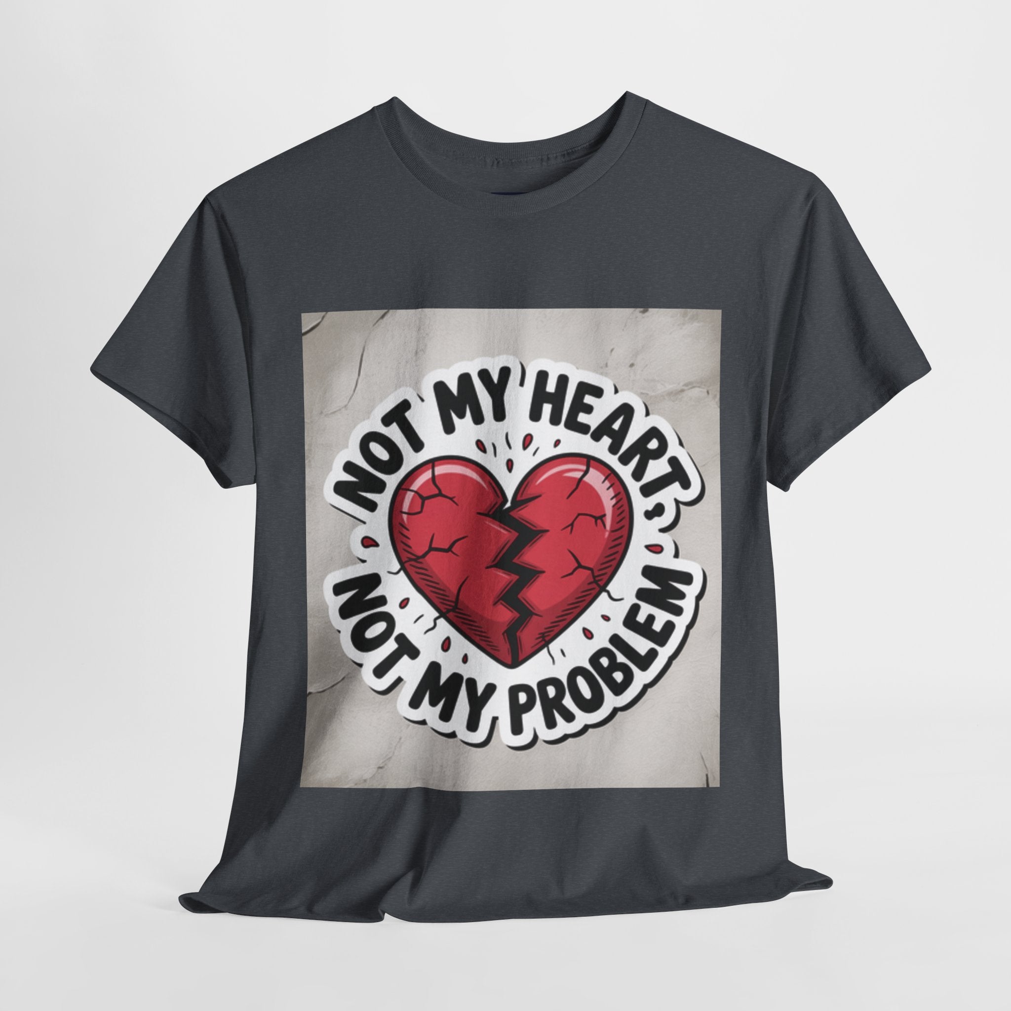 Heartbreak Humor Tee: Not My Heart Not My Problem, Funny T-Shirt, Unisex Cotton Tee, Casual Wear, Gifts for Friends, Breakup Apparel
