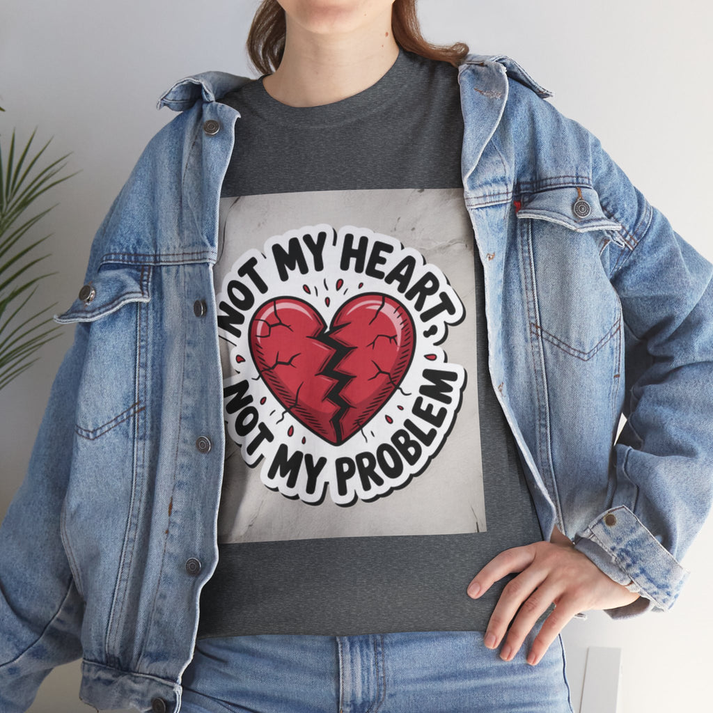 Heartbreak Humor Tee: Not My Heart Not My Problem, Funny T-Shirt, Unisex Cotton Tee, Casual Wear, Gifts for Friends, Breakup Apparel